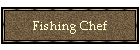 Fishing Chef